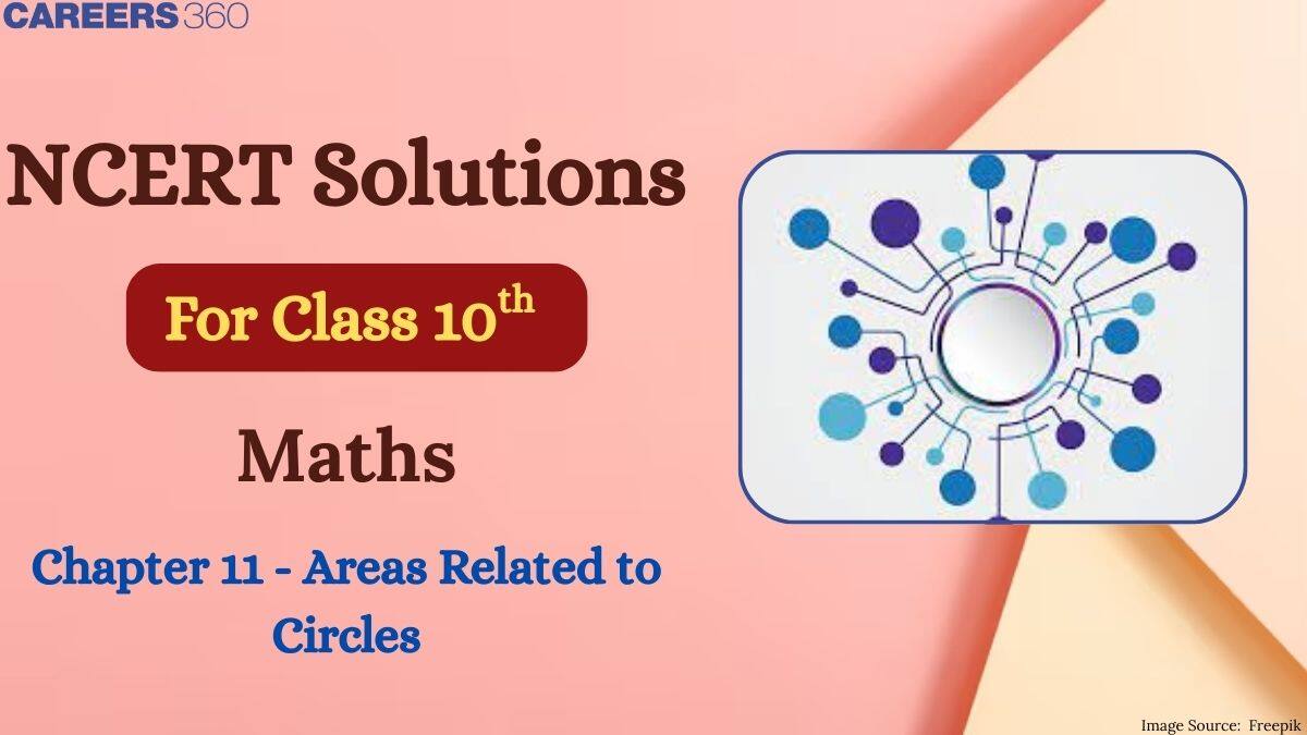 NCERT Solutions for Class 10 Maths Chapter 11 Areas Related to Circles